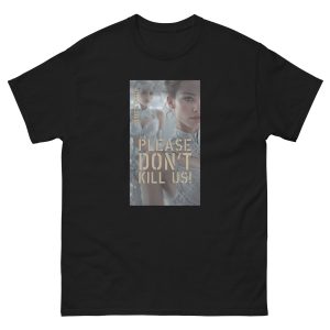 PLEASE DONT KILL US 006 T-Shirt