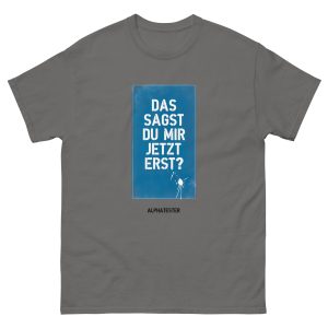 DSDMJE DAS SAGST DU MIR JETZT ERST T-Shirt